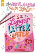 P.S. Longer Letter Later di Paula Danziger, Ann M. Martin edito da SCHOLASTIC