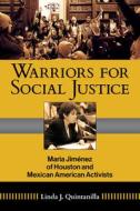 Warriors For Social Justice Volume 12 di Linda J Quintanilla edito da University Of North Texas Press,U.S.