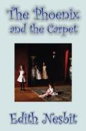 The Phoenix and the Carpet by Edith Nesbit, Fiction, Fantasy & Magic di Edith Nesbit edito da Borgo Press