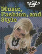 Music, Fashion and Style di Matt Anniss edito da SMART APPLE MEDIA