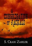 A Congregation of Jackals di S. Craig Zahler edito da Center Point