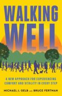 Walking Well di Michael J Gelb, Bruce Fertman edito da New World Library