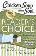 Chicken Soup for the Soul: Reader's Choice 20th Anniversary Edition: The Chicken Soup for the Soul Stories That Changed  di Jack Canfield, Mark Victor Hansen, Amy Newmark edito da CHICKEN SOUP FOR THE SOUL