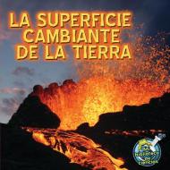La Superficie Cambiante de la Tierra = Earth's Changing Surface di Conrad J. Storad edito da Rourke Educational Media