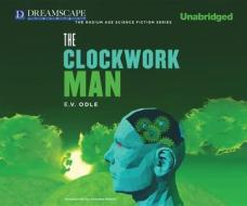 The Clockwork Man di E. V. Odle edito da Dreamscape Media