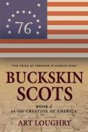 Buckskin Scots di Arthur Loughry edito da Booklocker.com