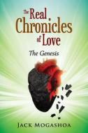 The Real Chronicles of Love di Jack Mogashoa edito da Book Venture Publishing LLC