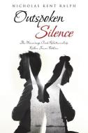 Outspoken Silence di Nicholas Kent Ralph edito da Christian Faith Publishing, Inc