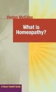 What Is Homeopathy? di Vinton Mccabe edito da BASIC HEALTH PUBN INC