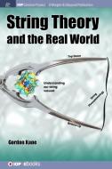 String Theory and the Real World di Gordon Kane edito da IOP Concise Physics