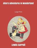 Alice's Adventures In Wonderland di Lewis Carroll edito da Independently Published