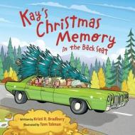 Kay's Christmas Memory in the Back Seat di Kristi R. Bradbury edito da 53RD STATE PR