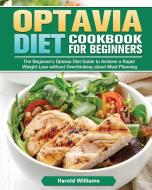 Optavia Diet Cookbook For Beginners di Harold Williams edito da Harold Williams
