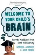 Welcome to Your Child's Brain di Sandra Aamodt, Sam Wang edito da Oneworld Publications