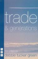 trade & generations: two plays di Debbie Tucker Green edito da Nick Hern Books