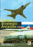 Russian Strategic Aviation Today di Yefim Gordon, Dmitriy Komissarov edito da Hikoki Publications