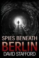 Spies Beneath Berlin di David Stafford edito da Thistle Publishing