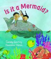 Is It a Mermaid? di Candy Gourlay edito da OTTER-BARRY BOOKS