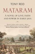 Mataram: A Novel of Love, Faith and Power in Early Java di Tony Reid edito da MONSOON BOOKS