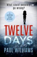 Twelve Days di Paul Williams edito da Bloodhound Books