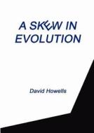 A Skew in Evolution di David Howells edito da ZEUS PUBN