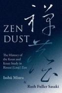 Zen Dust di Issh Miura, Ruth Fuller Sasaki edito da Quirin Press