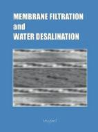 Membrane Filtration and Water Desalination (Chemical Engineering Series) di Steven Allgeier edito da Wexford College Press