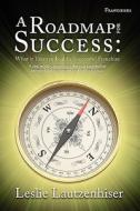 A Roadmap for Success di Leslie Lautzenhiser edito da 50 Interviews Inc.