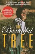 The Beautiful Tree: A Personal Journey Into How the World's Poorest People Are Educating Themselves di James Tooley edito da Cato Institute