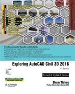 Exploring AutoCAD Civil 3D 2016, 6th Edition di Prof Sham Tickoo Purdue Univ edito da Cadcim Technologies