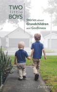 Two Little Boys di Dene Ward edito da DeWard Publishing