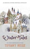 Winter Tales: An Original Sinners Christ di TIFFANY REISZ edito da Lightning Source Uk Ltd