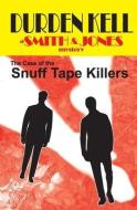 The Case of the Snuff Tape Killers: a Smith & Jones mystery di Durden Kell edito da UNICORN PUB GROUP