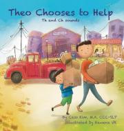 THEO CHOOSES TO HELP: TH AND CH SOUNDS di CASS KIM edito da LIGHTNING SOURCE UK LTD