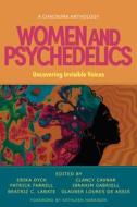 Women and Psychedelics: Uncovering Invisible Voices edito da SYNERGETIC PR