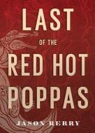 Last of the Red Hot Poppas di Jason Berry edito da University of Louisiana