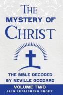 The Mystery of Christ the Bible Decoded by Neville Goddard di Neville Goddard edito da ALIO Publishing Group