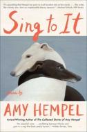Sing to It: Stories di Amy Hempel edito da SCRIBNER BOOKS CO