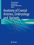 Anatomy of Cranial Arteries, Embryology and  Variants edito da Springer International Publishing