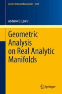 Geometric Analysis on Real Analytic Manifolds di Andrew D. Lewis edito da Springer International Publishing