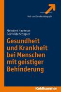 Gesundheit und Krankheit bei Menschen mit geistiger Behinderung di Meindert Haveman, Reinhilde Stöppler edito da Kohlhammer W.