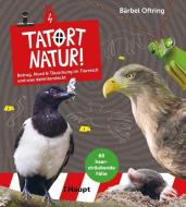 Tatort Natur! di Bärbel Oftring edito da Haupt Verlag AG