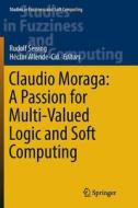Claudio Moraga: A Passion for Multi-Valued Logic and Soft Computing edito da Springer International Publishing