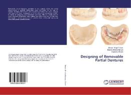 Designing of Removable Partial Dentures di Shivam Singh Tomar, Jayanta Bhattacharyya, Saumitra Ghosh edito da LAP Lambert Academic Publishing