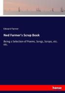 Ned Farmer's Scrap Book di Edward Farmer edito da hansebooks