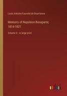 Memoirs of Napoleon Bonaparte; 1814-1821 di Louis Antoine Fauvelet De Bourrienne edito da Outlook Verlag