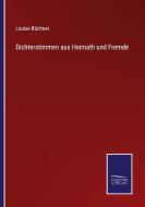 Dichterstimmen aus Heimath und Fremde di Louise Büchner edito da Salzwasser-Verlag