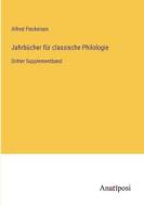 Jahrbücher für classische Philologie di Alfred Fleckeisen edito da Anatiposi Verlag