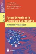 Future Directions in Distributed Computing di Alex A. Shvartsman, Hakim Weatherspoon, Andre Schiper edito da Springer Berlin Heidelberg