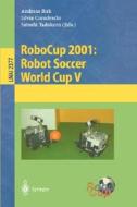 RoboCup 2001: Robot Soccer World Cup V di Rainer P. S. Noske, Silvia Coradeschi, Satoshi Tadokoro edito da Springer Berlin Heidelberg